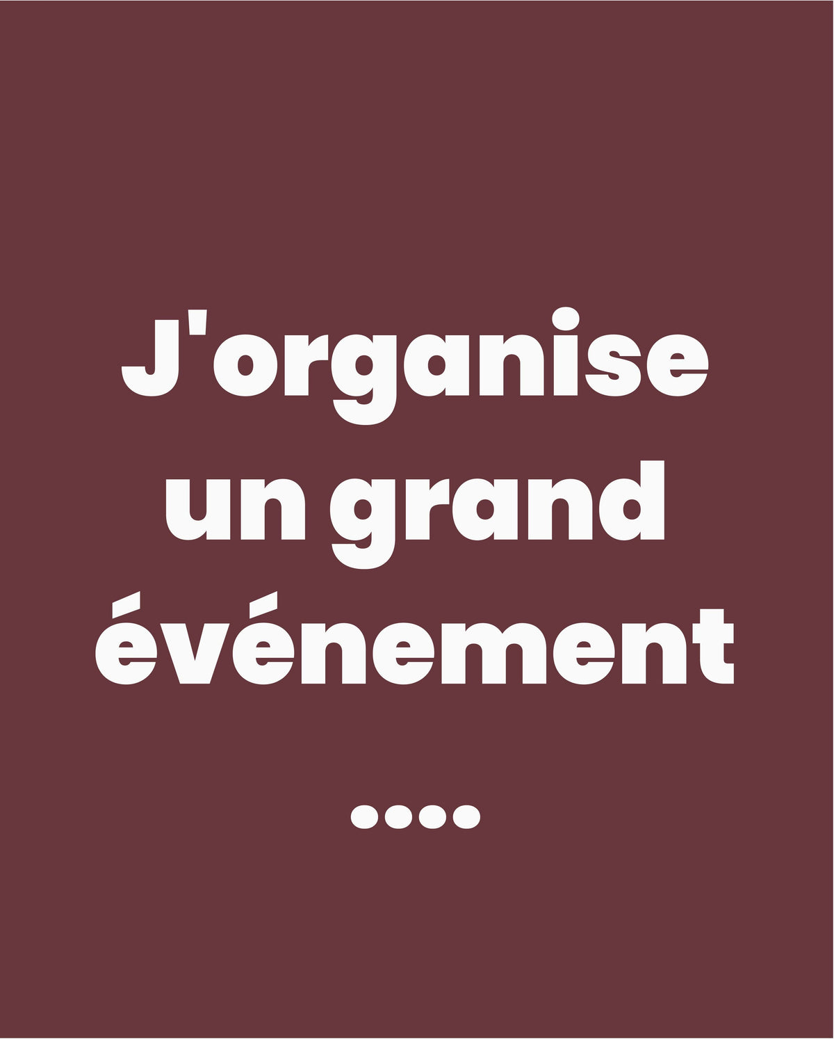 J'organise un grand événement ....